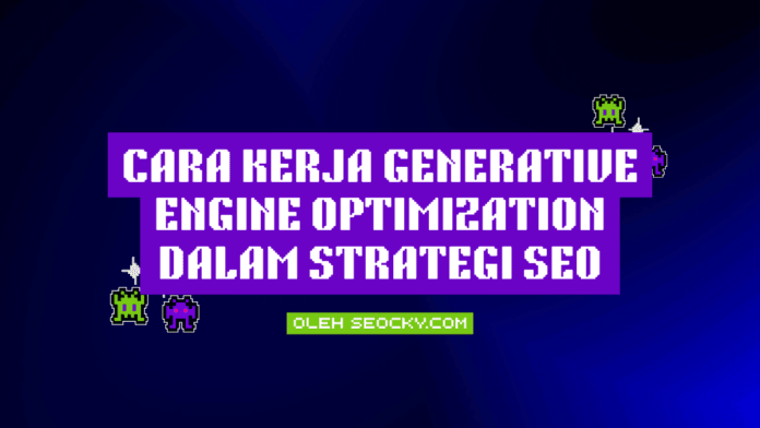 Cara kerja Generative Engine Optimization dalam strategi SEO Cara kerja Generative Engine Optimization dalam strategi SEO
